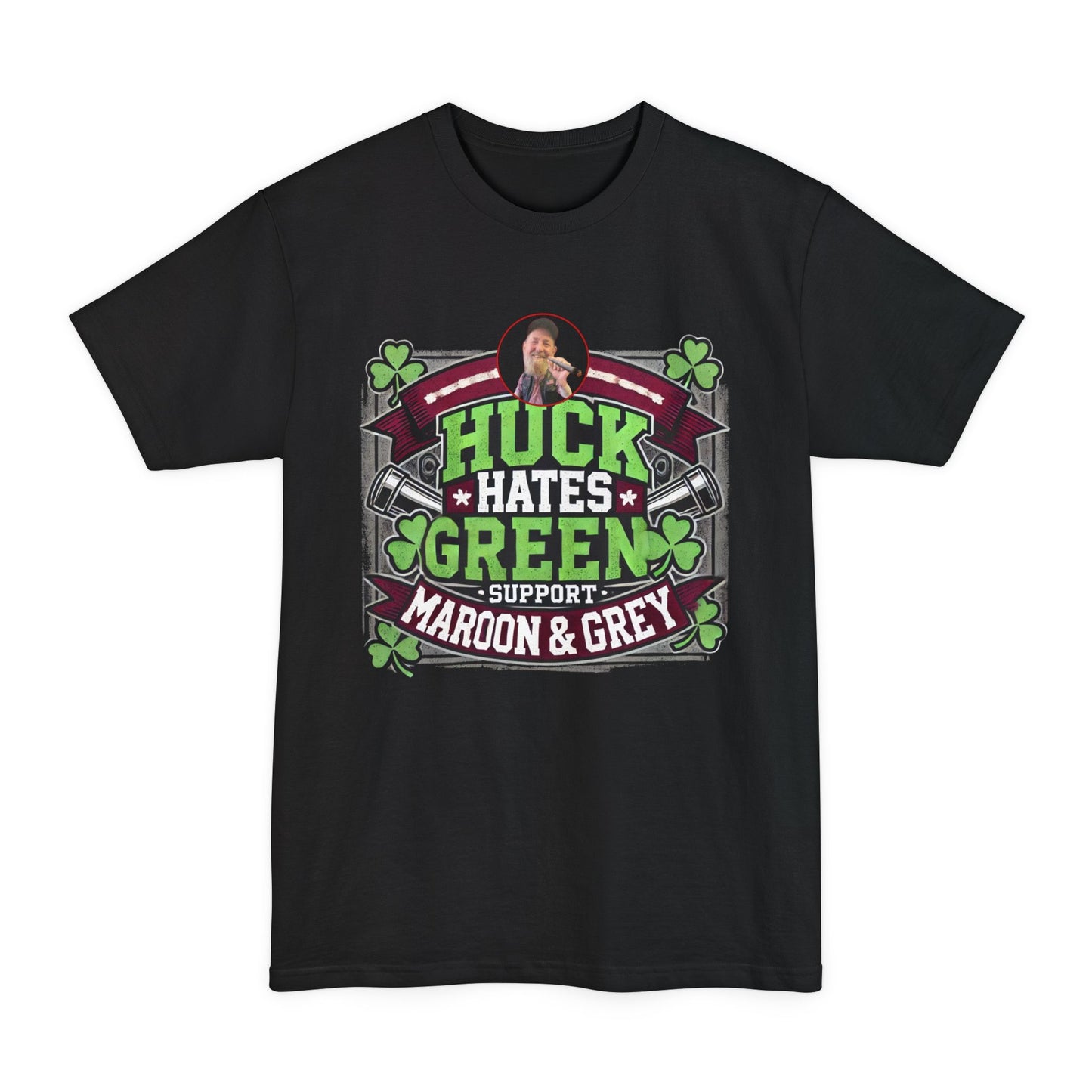 Huck Hates Green Support Maroon & Grey T-Shirt (Beefy Size)